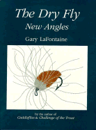 The Dry Fly: New Angles