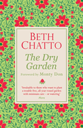The Dry Garden: The definitive gardening book for minimum watering