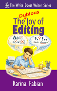 The (Dubious) Joy of Editing: Sharpening Your Manuscript Without Dulling Your Voice