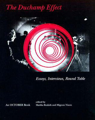 The Duchamp Effect - Buskirk, Martha (Editor), and Nixon, Mignon (Editor)