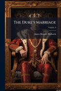 The Duke's Marriage; Volume 3