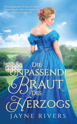 The Duke's Unpredictable Bride - Rivers, Jayne, and Vexborg, Corinna (Translated by)