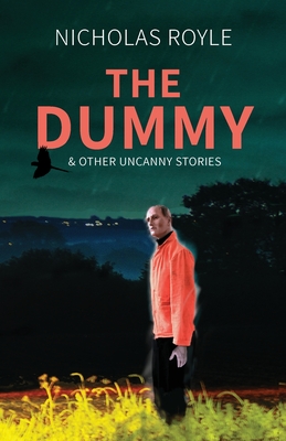 The Dummy: & Other Uncanny Stories - Royle, Nicholas