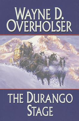 The Durango Stage - Overholser, Wayne D
