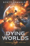 The Dying Worlds: Archeron's Quest - Book One