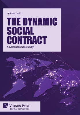 The Dynamic Social Contract: An American Case Study - Smith, Andre