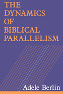 The Dynamics of Biblical Parallelism