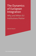 The Dynamics of European Integration: Why and When Eu Institutions Matter