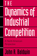 The Dynamics of Industrial Competition: A North American Perspective