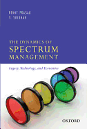 The Dynamics of Spectrum Management: Legacy, Technology, and Economics