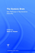 The Dyslexic Brain: New Pathways in Neuroscience Discovery