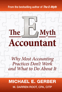 The E-Myth Accountant: Why Most Accounting Practices Don't Work and What to Do about It