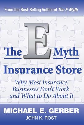 The E-Myth Insurance Store - Gerber, Michael E, and Rost, John K