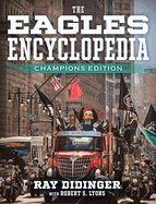 The Eagles Encyclopedia: Champions Edition: Champions Edition