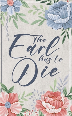 The Earl Has To Die - Shacklette, Emily