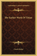 The Earlier Work of Titian
