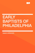 The Early Baptists of Philadelphia