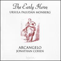The Early Horn - Arcangelo; Ursula Monberg (horn); Jonathan Cohen (conductor)
