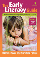 The Early Literacy Guide: Resources Book 1: Language and Literacy