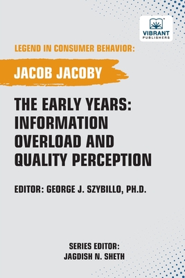 The Early Years: Information Overload and Quality Perception - Jacoby, Jacob, and Publishers