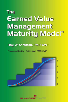 The Earned Value Management Maturity Model - Stratton, Ray W