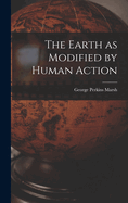 The Earth as Modified by Human Action