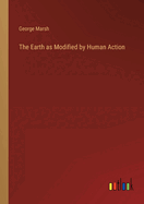 The Earth as Modified by Human Action