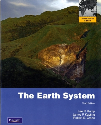 The Earth System: International Edition - Kump, Lee R., and Kasting, James F., and Crane, Robert G.