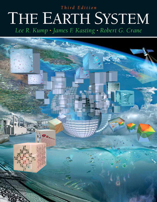 The Earth System - Kump, Lee, and Kasting, James, and Crane, Robert