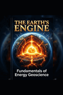 The Earths Engine: Fundamentals of Energy Geoscience