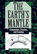 The Earth's Mantle: Composition, Structure, and Evolution