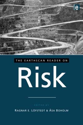 The Earthscan Reader on Risk - Lofstedt, Ragnar E (Editor), and Boholm, Asa (Editor)