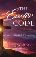 The Easter Code Booklet: A 40-Day Journey to the Cross