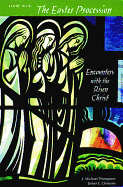 The Easter Procession Choir Book: Encounters with the Risen Christ: A Devotion in Paschaltide (from Byzantine Sources)