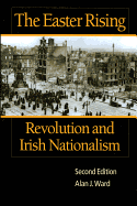 The Easter Rising: Revolution and Irish Nationalism