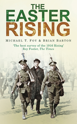 The Easter Rising - Foy, Michael T., and Barton, Brian
