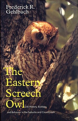 The Eastern Screech Owl - Gehlbach, Frederick R