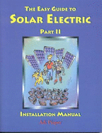 The Easy Guide to Solar Electric Part II: Installation Manual - Adi, Pieper