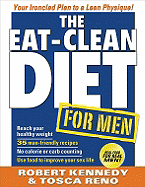 The Eat-Clean Diet for Men: Your Ironclad Plan for a Lean Physique!