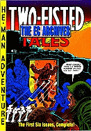 The EC Archives: Two-Fisted Tales Volume 1
