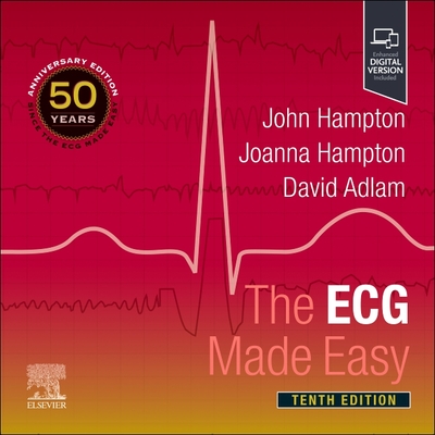 The ECG Made Easy - Hampton, John, DM, MA, DPhil, FRCP, and Hampton, Joanna, MD, MA, BM, BCh, FRCP, and Adlam, David