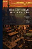 The Eclectic Revie, Volume 2, New Ser