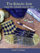 The Eclectic Sole: Socks for Adventurous Knitters