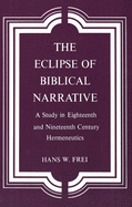 The Eclipse of Biblical Narrative: A Study in Eighteenth and Nineteenth Century Hermeneutics
