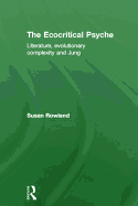 The Ecocritical Psyche: Literature, Evolutionary Complexity and Jung