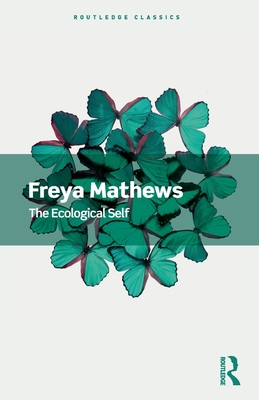 The Ecological Self - Mathews, Freya