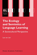 The Ecology and Semiotics of Language Learning: A Sociocultural Perspective