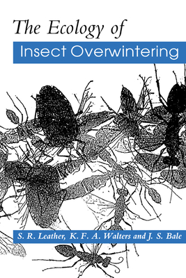 The Ecology of Insect Overwintering - Leather, Simon R, and Walters, K F a