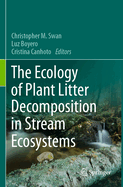 The Ecology of Plant Litter Decomposition in Stream Ecosystems