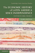 The Economic History of Latin America Since Independence